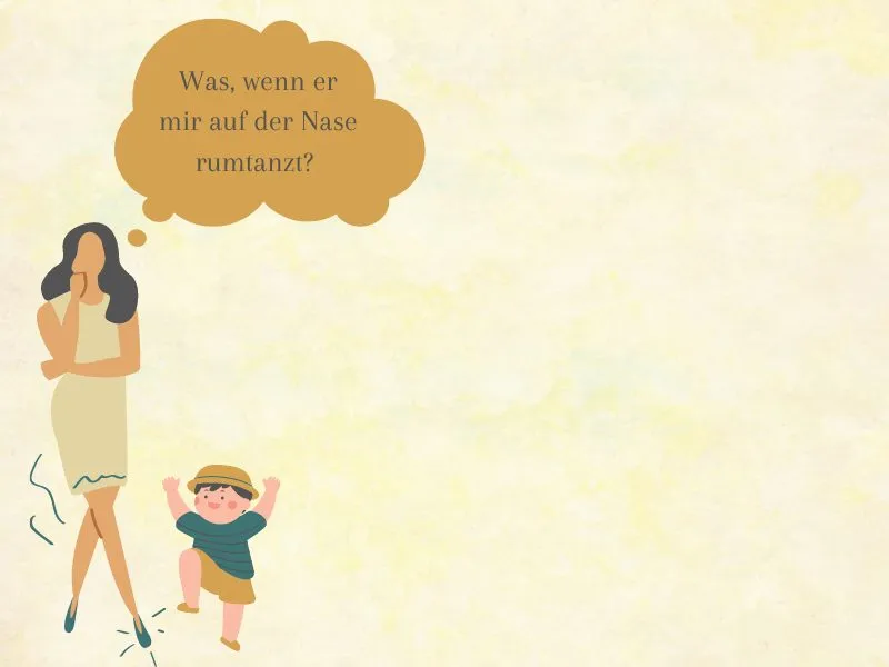 Was, wenn er mir auf der Nase rumtanzt?